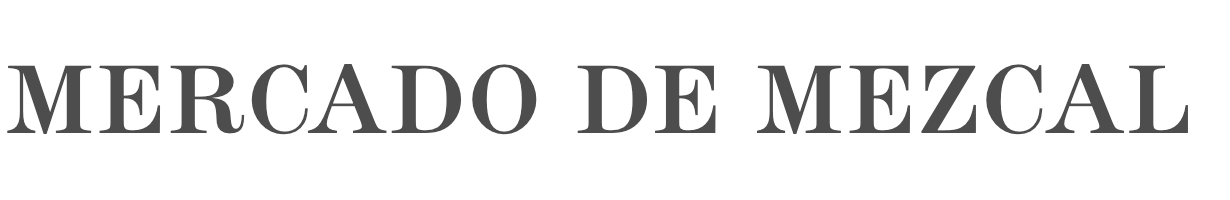 MERCADO DE MEZCAL